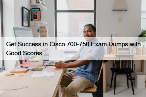 Get Success in Cisco 700-750 Exam Dumps with ...