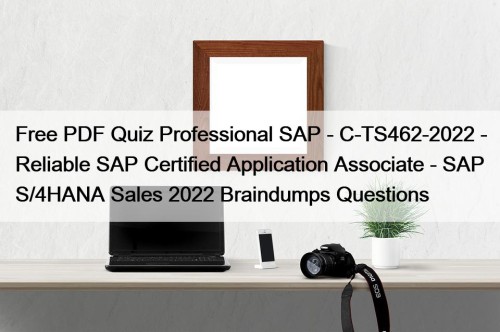 Free PDF Quiz Professional SAP - C-TS462-2022 - ...