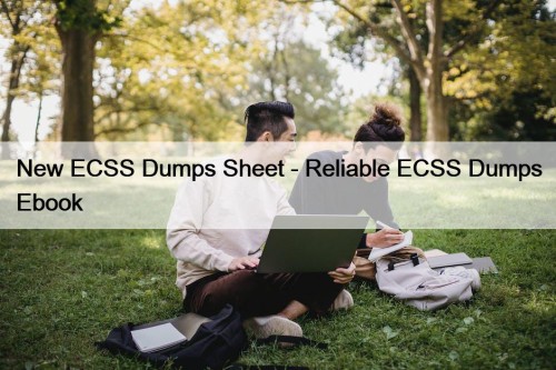 New ECSS Dumps Sheet - Reliable ECSS Dumps ...