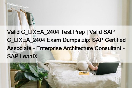 Valid C_LIXEA_2404 Test Prep | Valid SAP C_LIXEA_2404 ...