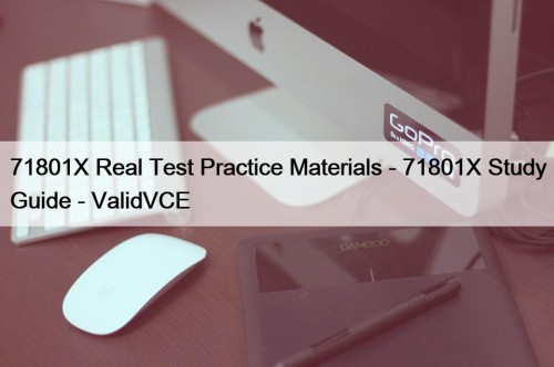 71801X Real Test Practice Materials - 71801X Study ...